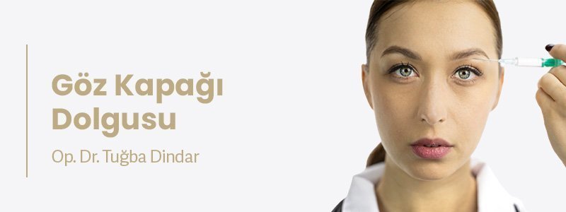 Göz Kapağı Dolgusu